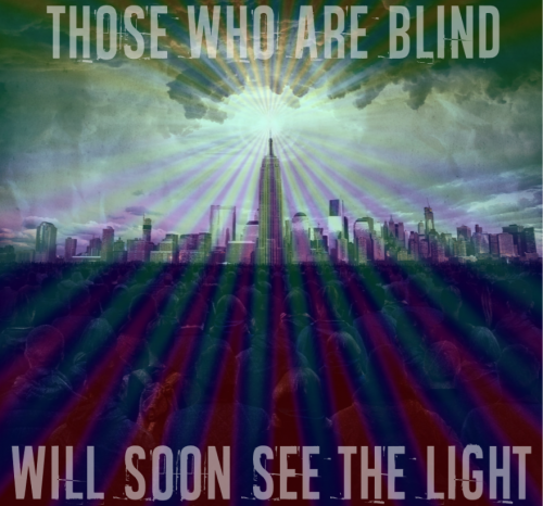 Those_Who_Are_Blind_Will_Soon_See_The_Light.png
