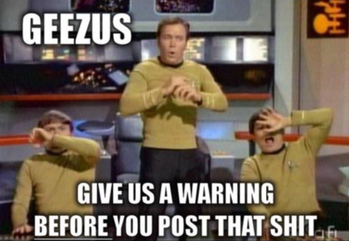 Geez_Give_Us_A_Warning_Before_You_Post_That_Shit.png