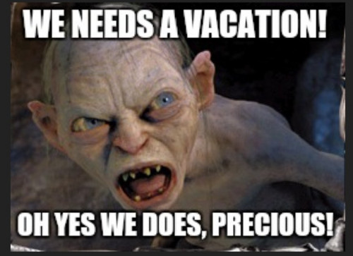 Gollum_We_Needs_A_Vacation.jpeg