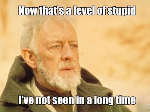 Obi-Wan_Now_Thats_A_Level_Of_Stupid.jpg