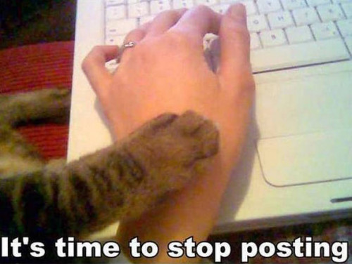 Time_To_Stop_Posting.jpg