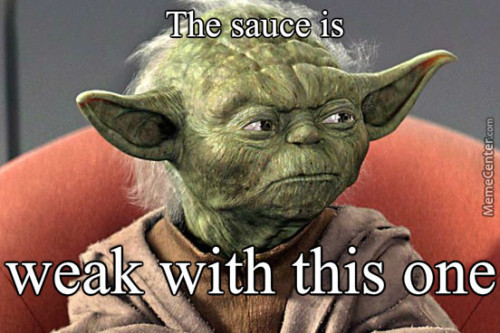 Yoda_Sauce_Is_Weak.jpg