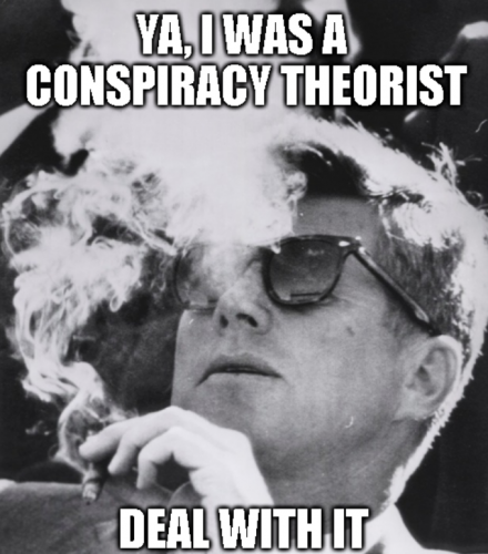 JFK_Conspiracy_Theorist_Deal_With_It.png
