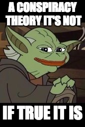 yoda_pepe_Conspiracy_Theory_It_Is_Not.jpg