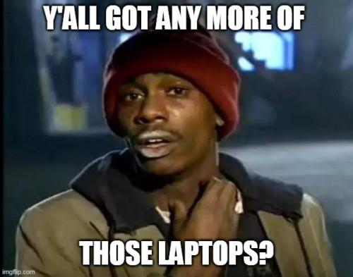 Y-all_Got_Any_More_Of_Those_Laptops.jpg