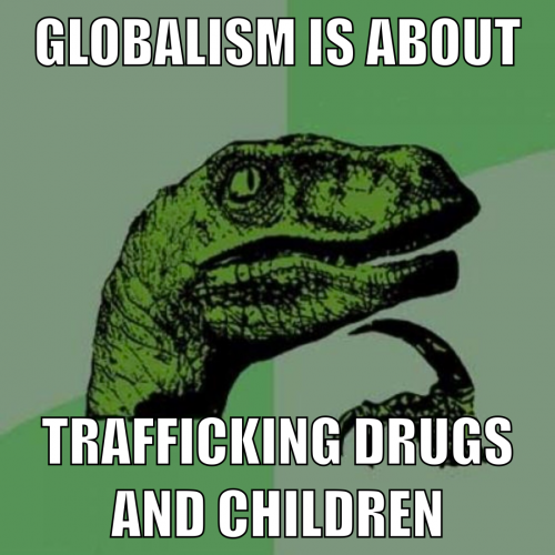 Globalism_Is_About_Traficking_Drugs_And_Children.png
