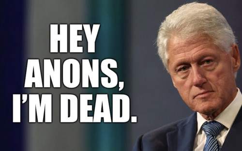 Bill_Clinton_Hey_Anons_Im_Dead.jpg