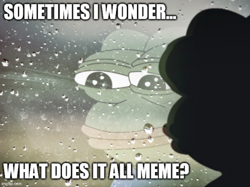Pepe_what_does_it_all_meme.png