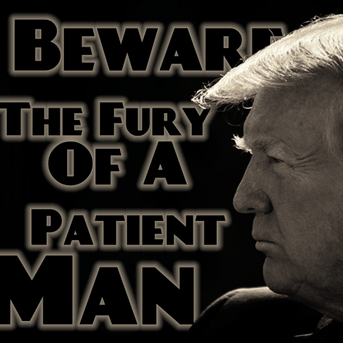 Trump_Beware_The_Fury_Of_A_Patient_Man.png