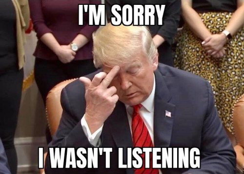 Trump_FY_Sorry_I_Wasnt_Listening.jpg
