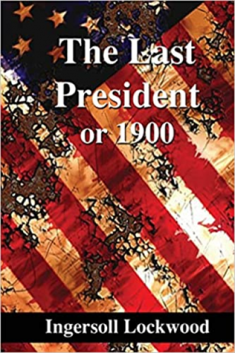 Ingersoll_Lockwood_The_Last_President_1900.png