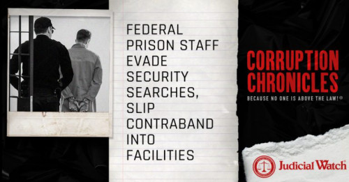 JudicialWatch_Social_CorruptionChronicles-PrisonStaff_1200x627_v1-768x401.jpg